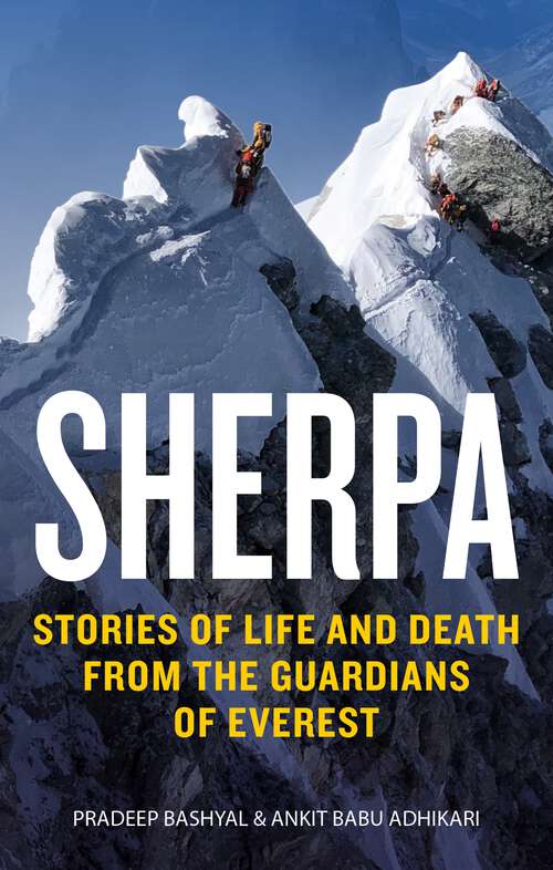 Book cover of Sherpa: Stories of Life and Death from the Forgotten Guardians of Everest