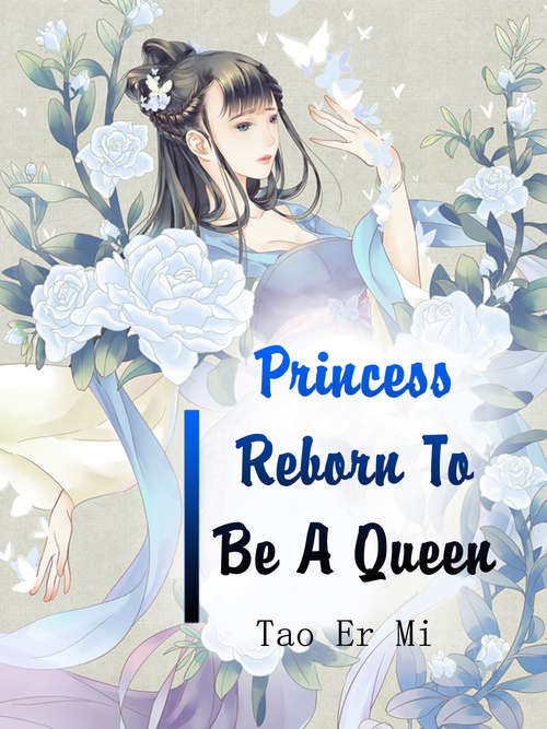 Princess Reborn To Be A Queen: Volume 4 (Volume 4 #4)