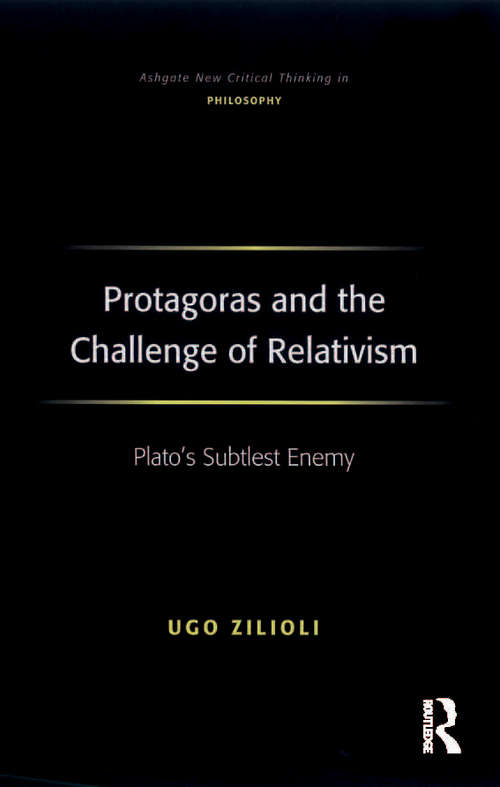 Book cover of Protagoras and the Challenge of Relativism: Plato's Subtlest Enemy (Ashgate New Critical Thinking in Philosophy)