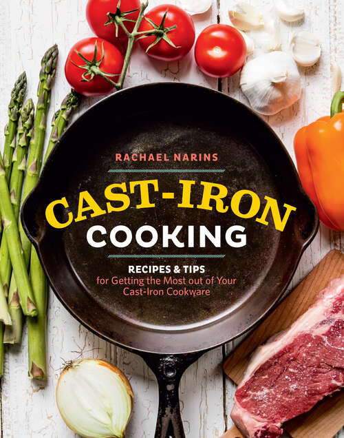 Book cover of Cast-Iron Cooking: Recipes & Tips for Getting the Most out of Your Cast-Iron Cookware