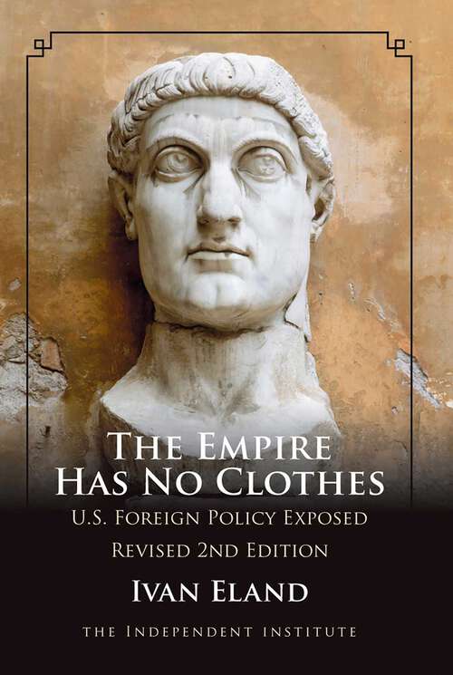 Book cover of The Empire Has No Clothes: U.S. Foreign Policy Exposed