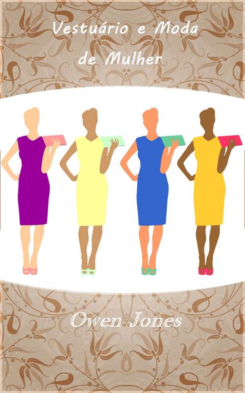 Book cover of Vestuário e Moda de Mulher: Como minimizar custos ao combinar e acessorizar as suas roupas (Como faz... #120)