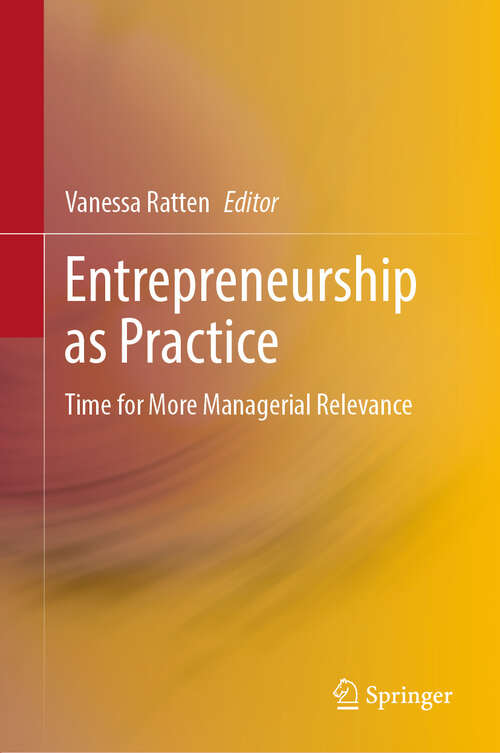 Book cover of Entrepreneurship as Practice: Time for More Managerial Relevance (1st ed. 2022)