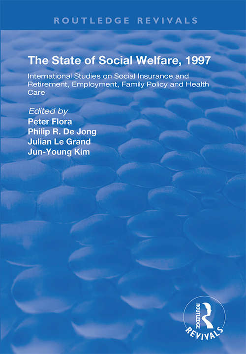 The State and Social Welfare, 1997: International Studies on Social Insurance and Retirement, Employment, Family Policy and Health Care (Routledge Revivals #Vol. 4)