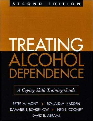 Treating Alcohol Dependence: A Coping Skills Training Guide (Second Edition)