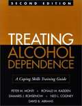 Treating Alcohol Dependence: A Coping Skills Training Guide (Second Edition)