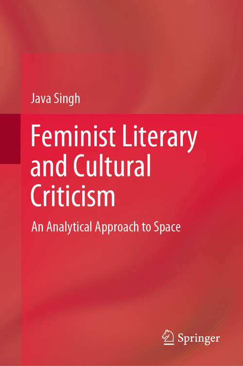 Book cover of Feminist Literary and Cultural Criticism: An Analytical Approach to Space (1st ed. 2022)