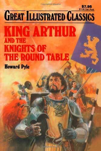 Book cover of King Arthur and the Knights of the Round Table (Great Illustrated Classics)