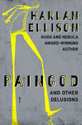 Paingod and Other Delusions: And Other Delusions