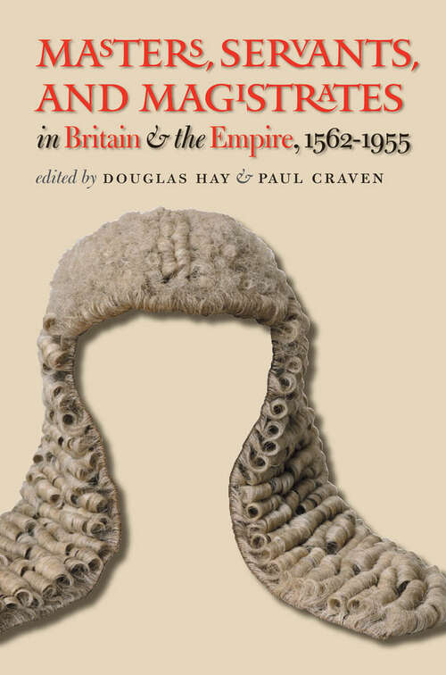 Book cover of Masters, Servants, and Magistrates in Britain and the Empire, 1562-1955