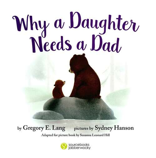 Book cover of Why A Daughter Needs A Dad: 100 Reasons