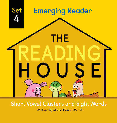 Book cover of The Reading House Set 4: Short Vowel Clusters and Sight Words (The Reading House #4)