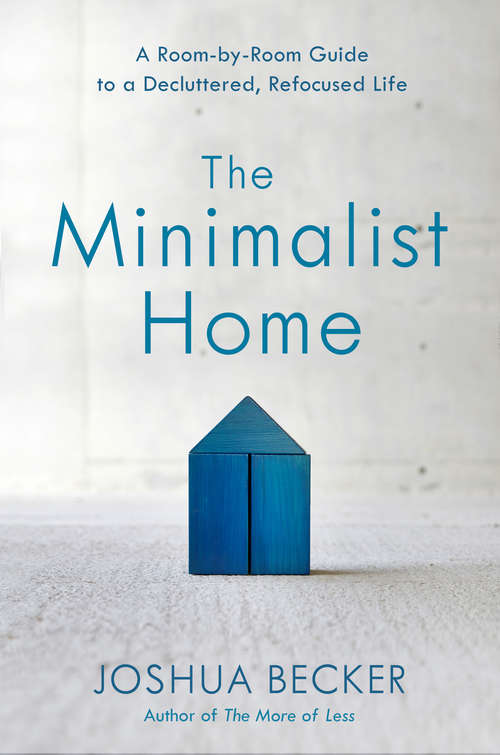 Book cover of The Minimalist Home: A Room-by-Room Guide to a Decluttered, Refocused Life
