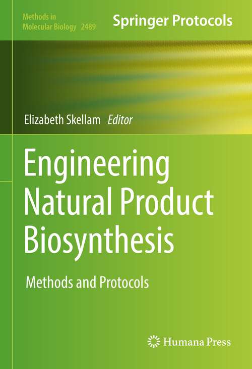Book cover of Engineering Natural Product Biosynthesis: Methods and Protocols (1st ed. 2022) (Methods in Molecular Biology #2489)