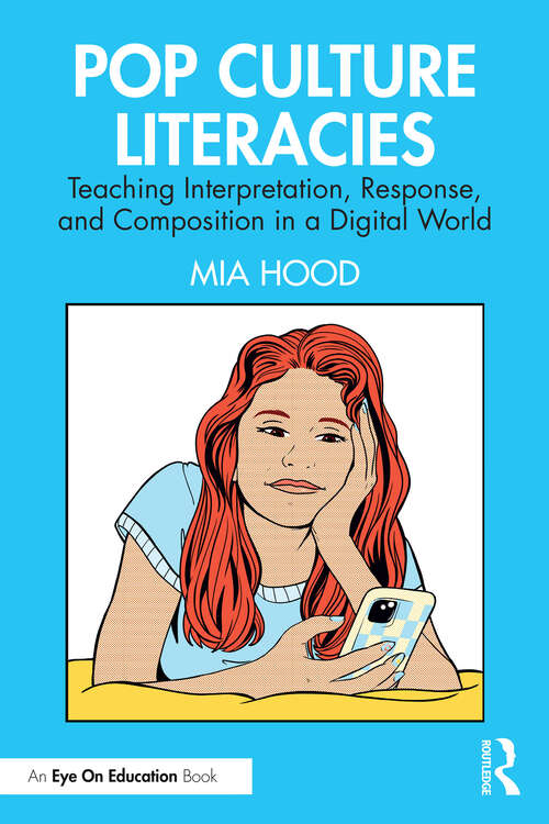Book cover of Pop Culture Literacies: Teaching Interpretation, Response, and Composition in a Digital World (1)