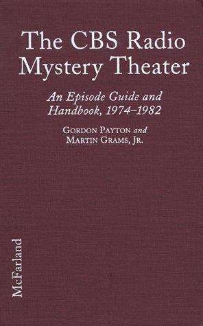 Book cover of The CBS Radio Mystery Theater: An Episode Guide and Handbook to Nine Years of Broadcasting, 1974-1982