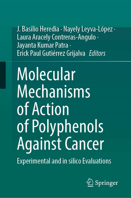 Book cover of Molecular Mechanisms of Action of Polyphenols Against Cancer: Experimental and in silico Evaluations