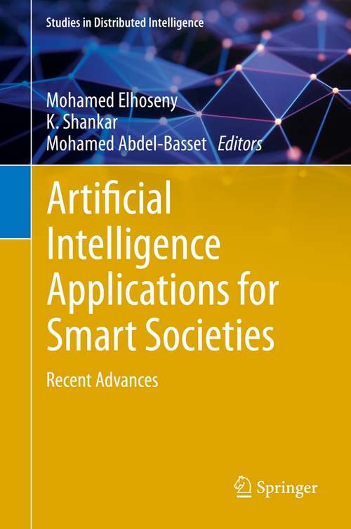Artificial Intelligence Applications for Smart Societies: Recent Advances (Studies in Distributed Intelligence)