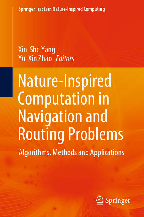 Nature-Inspired Computation in Navigation and Routing Problems: Algorithms, Methods and Applications (Springer Tracts in Nature-Inspired Computing)