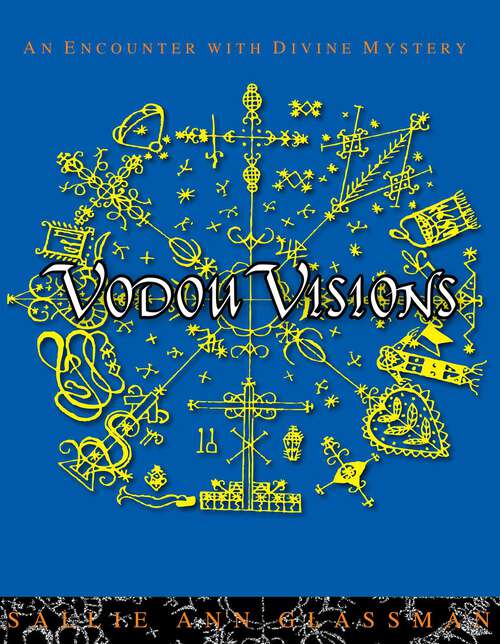 Book cover of Vodou Visions: An Encounter with Divine Mystery