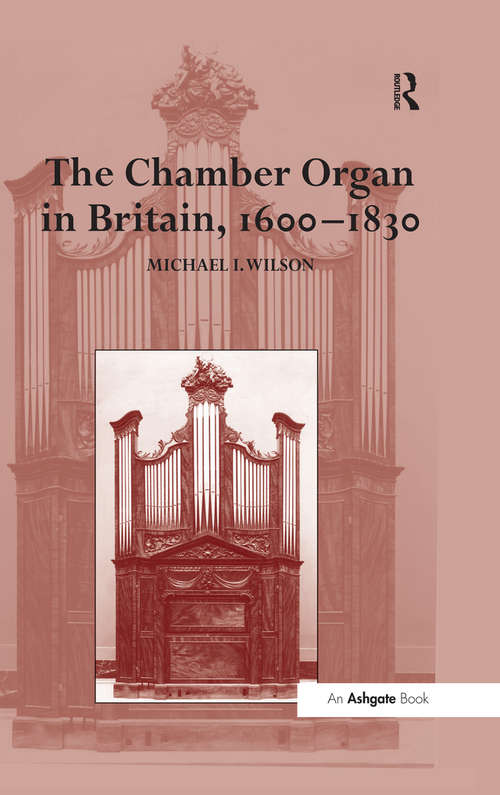The Chamber Organ in Britain, 1600-1830