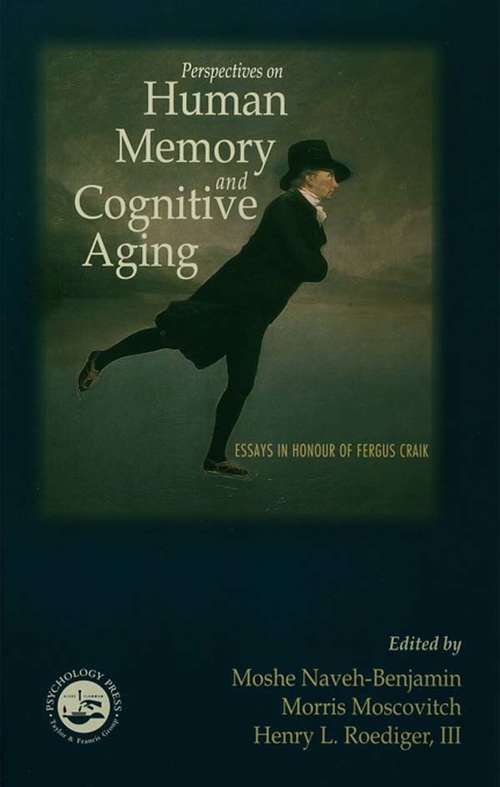 Perspectives on Human Memory and Cognitive Aging: Essays in Honor of Fergus Craik