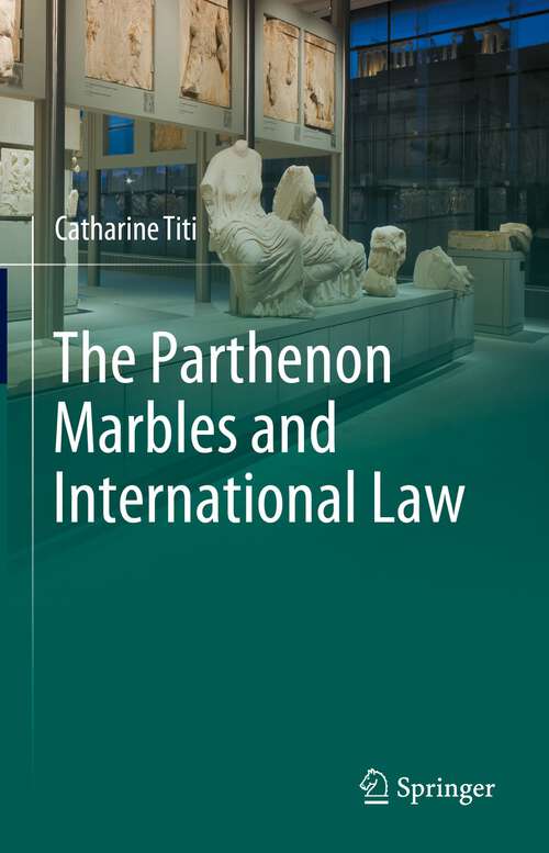 Book cover of The Parthenon Marbles and International Law (1st ed. 2023)