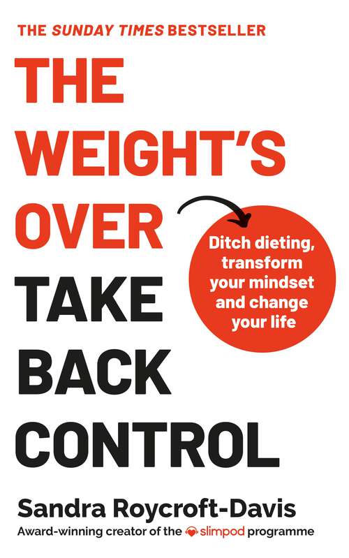 Book cover of The Weight's  Over - Take Back Control: Break free from dieting, transform your mindset and change your life