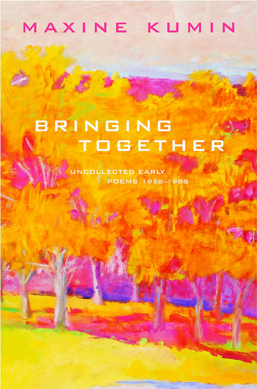 Book cover of Bringing Together: Uncollected Early Poems 1958-1989