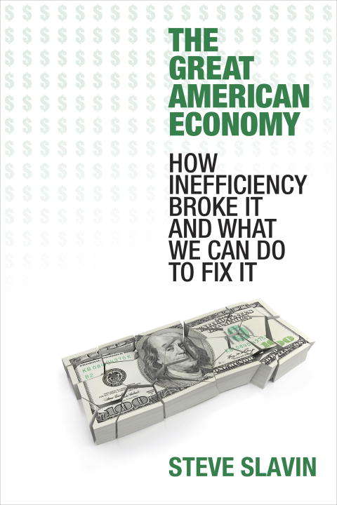 Book cover of The Great American Economy: How Inefficiency Broke It and What We Can Do to Fix It