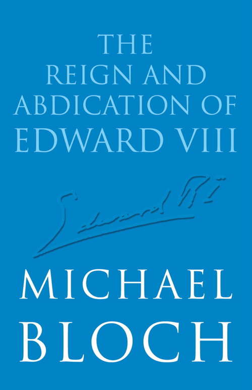 Book cover of The Reign and Abdication of Edward VIII
