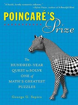 Book cover of Poincare's Prize: The Hundred-Year Quest to Solve One of Math's Greatest Puzzles
