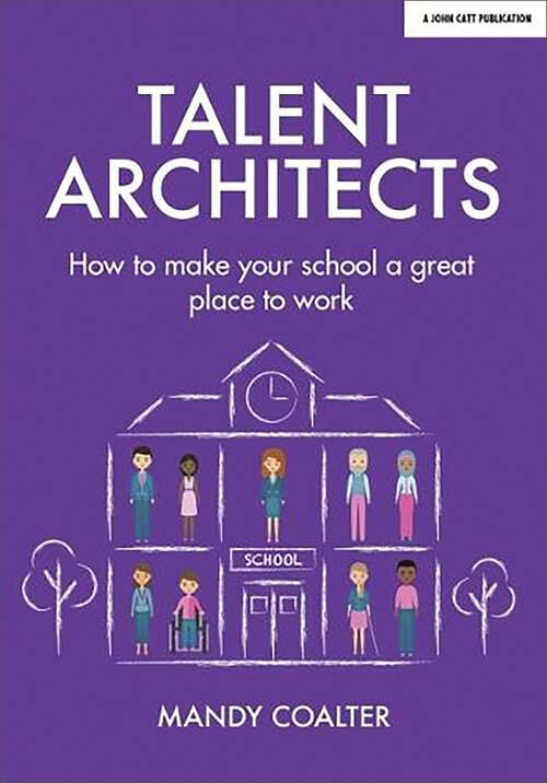Book cover of Talent Architects: How to make your school a great place to work