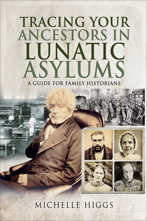 Tracing Your Ancestors in Lunatic Asylums: A Guide for Family Historians (Tracing Your Ancestors)