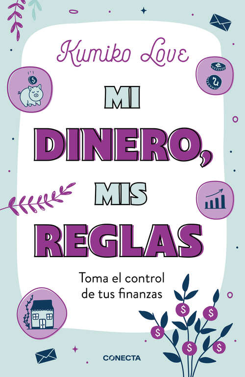 Book cover of Mi dinero, mis reglas: Toma el control de tus finanzas