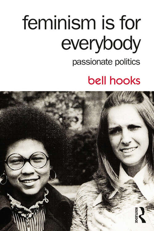 Feminism Is for Everybody: Passionate Politics (Second Edition)