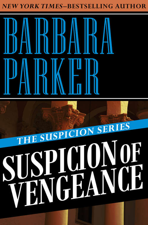 Suspicion of Vengeance: Suspicion Of Betrayal, Suspicion Of Malice, And Suspicion Of Vengeance (The Suspicion Series #6)