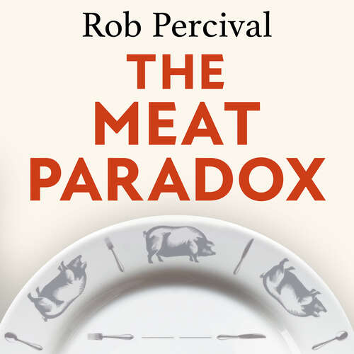 Book cover of The Meat Paradox: ‘Brilliantly provocative, original, electrifying’ Bee Wilson, Financial Times