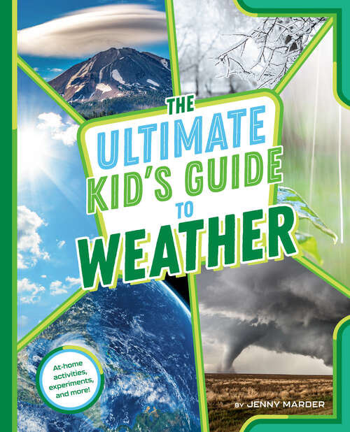 Book cover of The Ultimate Kid's Guide to Weather: At-Home Activities, Experiments, and More! (The Ultimate Kid's Guide to...)