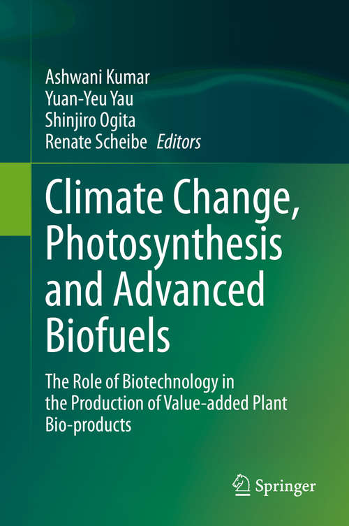 Climate Change, Photosynthesis and Advanced Biofuels: The Role of Biotechnology in the Production of Value-added Plant Bio-products
