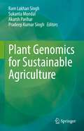 Plant Genomics for Sustainable Agriculture