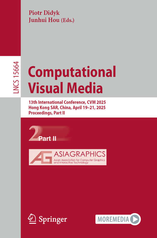 Book cover of Computational Visual Media: 13th International Conference, CVM 2025, Hong Kong SAR, China, April 19–21, 2025, Proceedings, Part II (Lecture Notes in Computer Science #15664)