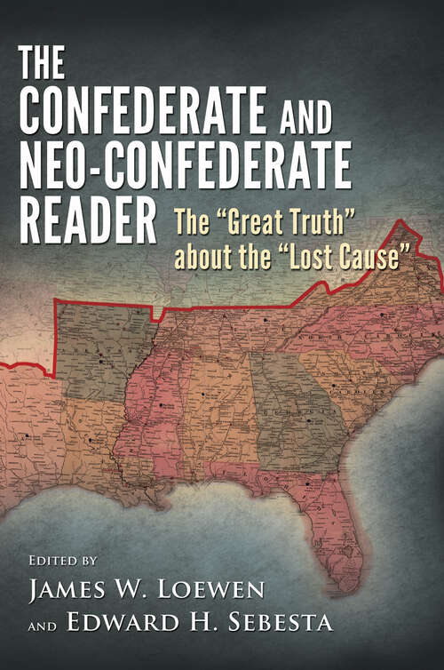 Book cover of The Confederate and Neo-Confederate Reader: The Great Truth about the Lost Cause (EPUB Single)