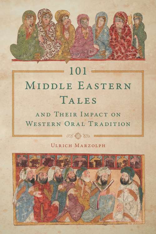 Book cover of 101 Middle Eastern Tales and Their Impact on Western Oral Tradition (Series in Fairy-Tale Studies)