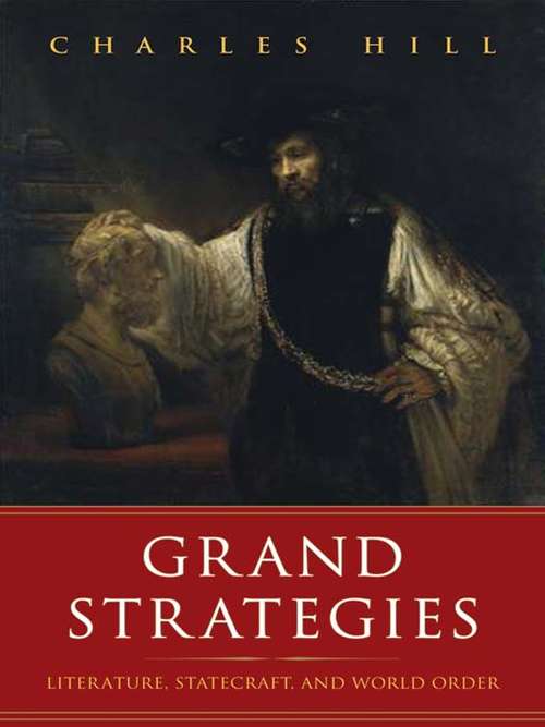 Book cover of Grand Strategies: Literature, Statecraft, and World Order