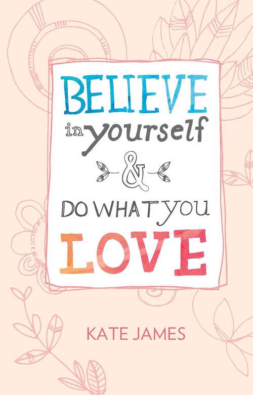 Book cover of Believe in Yourself & Do What You Love