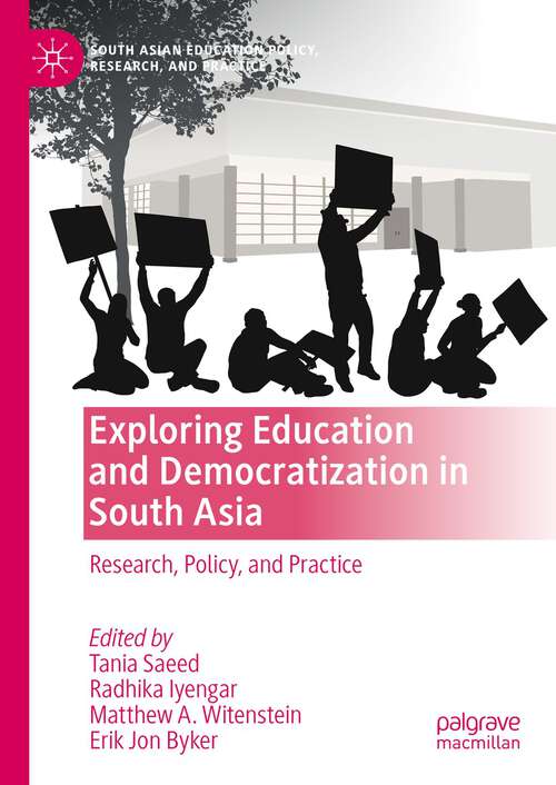 Book cover of Exploring Education and Democratization in South Asia: Research, Policy, and Practice (1st ed. 2024) (South Asian Education Policy, Research, and Practice)