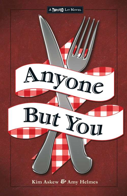 Book cover of Anyone But You: The Third in the Twisted Lit Series