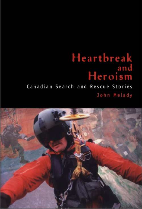 Book cover of Heartbreak and Heroism: Canadian Search and Rescue Stories