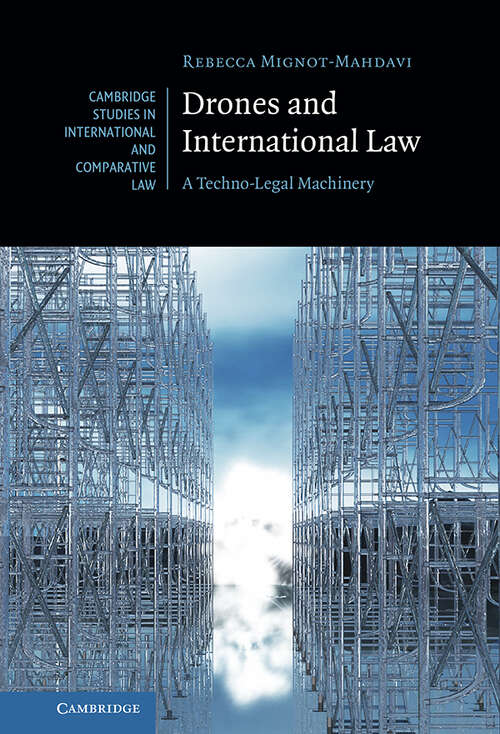 Book cover of Drones and International Law: A Techno-Legal Machinery (Cambridge Studies in International and Comparative Law)